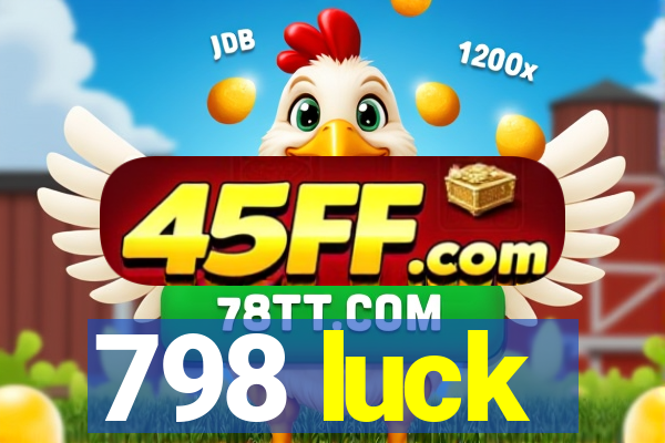 798 luck